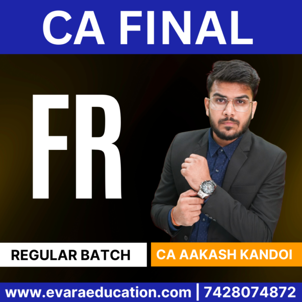 CA Final FR (Regular Batch) for Sep 2025 & Jan 2026 Exams (CA Aakash Kandoi)