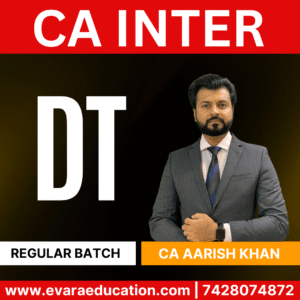 CA INTER - DT (Regular Batch) for May/Sep 2026 & Jan 2027 Exams by CA AARISH KHAN