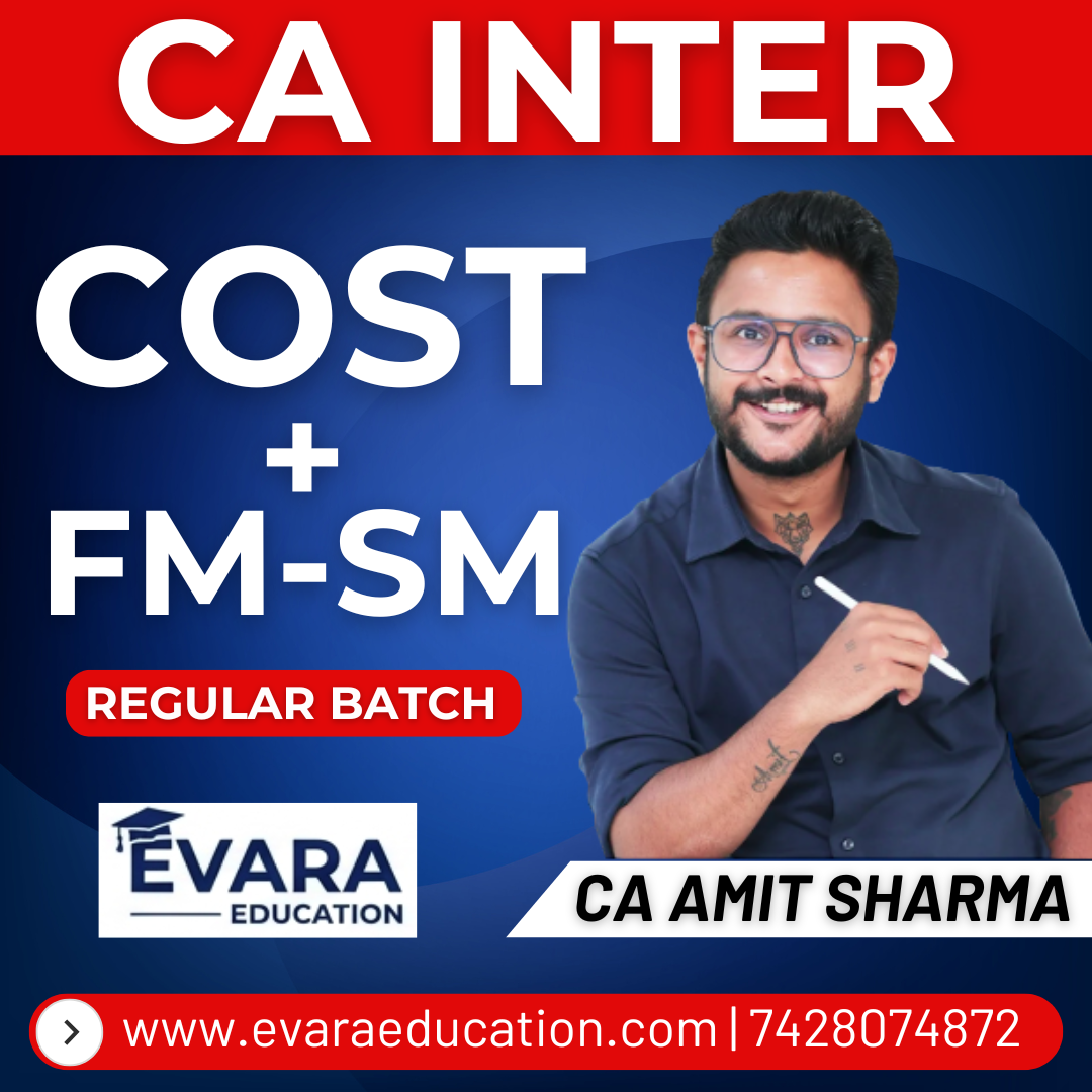 CA INTER - COST & FM-SM (Regular Batch) for Sep 2026 & Jan/May 2027 Exams by CA AMIT SHARMA