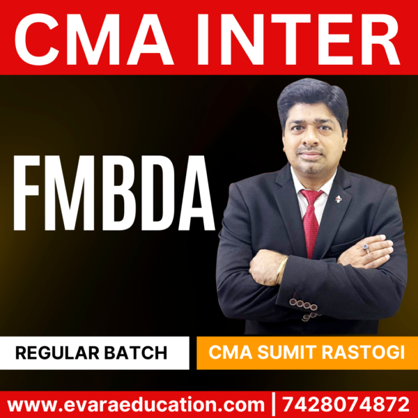 CMA INTER FM & BDA (Regular Batch) for Dec 2025 & June 2026 Exams (CMA Sumit Rastogi)