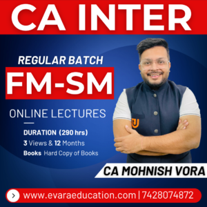 CA INTER - FM-SM (Regular Batch) for May/Sep 2026 & Jan 2027 Exams by CA MOHNISH VORA