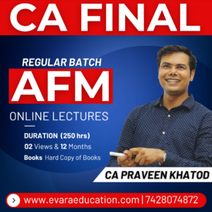 CA FINAL - AFM (Regular Batch) for May/Sep 2026 & Jan/May/Sep 2027 & Onwards Exams by CA PRAVEEN KHATOD