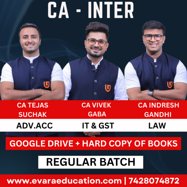 CA Inter-Combo (New Course)- ADV.ACC + IT + GST + LAW (Regular Batch) for Sep 2025 & Jan/May 2026 Exams by CA Tejas Suchak, CA Vivek Gaba & CA Indresh Gandhi