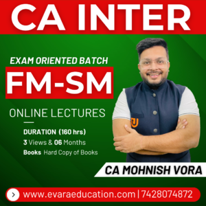 CA INTER – FM-SM (Exam Oriented Batch) for May/Sep 2026 Exams by CA MOHNISH VORA