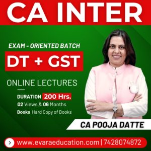 CA INTER – TAX (DT+GST) (Exam-Oriented Batch) for Sep 2026 & Jan 2027 Exams by CA POOJA DUTTE