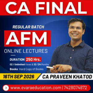 CA FINAL - AFM (Regular Batch) for May/Nov 2027/2028/2029 Exams by CA PRAVEEN KHATOD