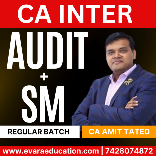 CA Inter-Combo (New Course)- AUDIT & SM (Regular Batch) for Sep 2025 & Jan/May 2026 Exams by CA AMIT TATED 