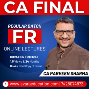 CA FINAL - FR (Regular Batch) for May/Sep 2026 & Jan/May/Sep 2027 & Onwards Exams by CA PARVEEN SHARMA