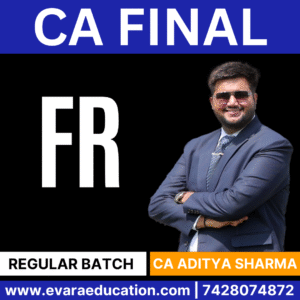 CA FINAL - FR (Regular Batch) for May/Sep 2026 & Jan/May/Sep 2027 Exams by CA ADITYA SHARMA