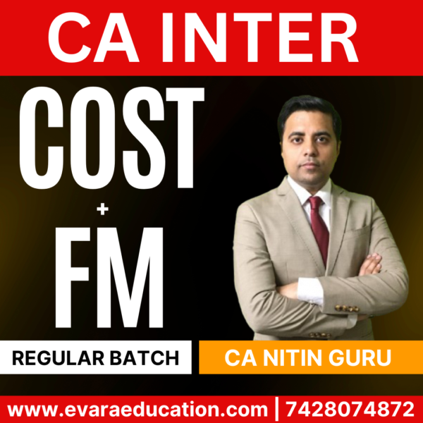 CA Inter-Combo (New Course)- COST & FM (Regular Batch) for Sep 2025 & Jan/May 2026 Exams by CA NITIN GURU