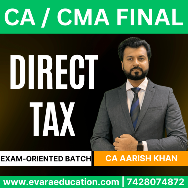 CA / CMA FINAL – (Exam-Oriented Batch) DIRECT TAX (DT) for Sep 2025 & Jan 2026 Exams by (CA Aarish Khan)