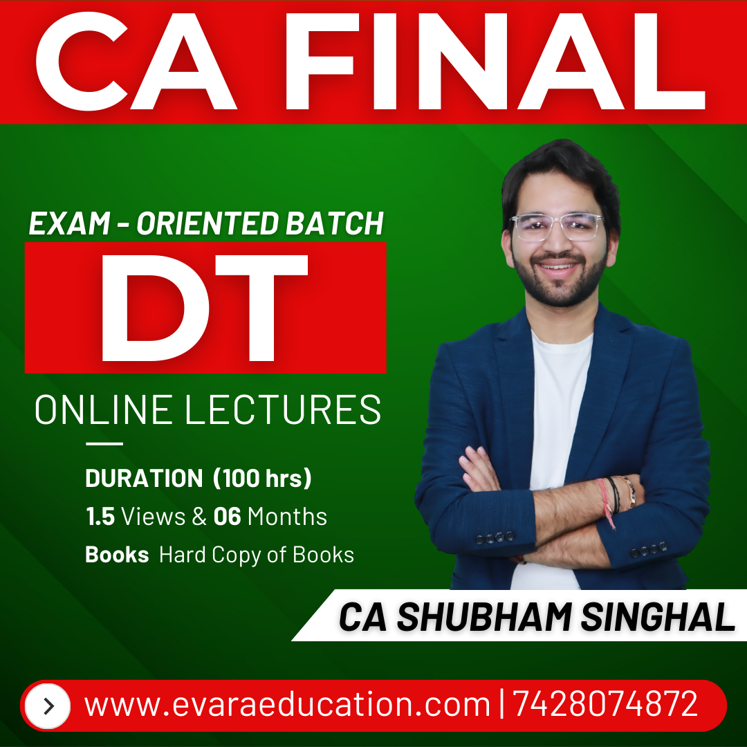 CA FINAL – DT (Exam Oriented Batch) for May/Sep 2026 & Jan 2027 Exams by CA SHUBHAM SINGHAL