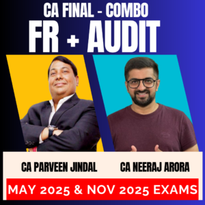 CA FINAL - Combo (New Course) FR + AUDIT (Regular Batch) by CA PARVEEN JINDAL & CA NEERAJ ARORA