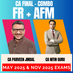 CA FINAL - Combo (New Course) FR + AFM (Regular Batch) by CA PARVEEN SHARMA & CA NITIN GURU