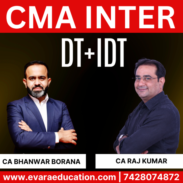 CMA Inter-Combo (New Course)- DT & IDT (Regular Batch) for Dec 2025 & June 2026 Exams by CA Bhanwar Borana & CA Raj Kumar