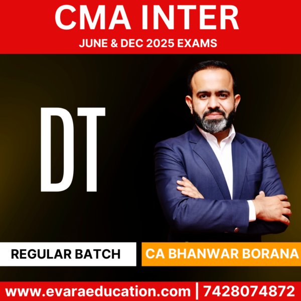 CMA INTER TAX-DT (Regular Batch) for June & Dec 2025 Exams by (CA Bhanwar Borana)