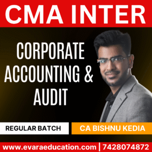 CMA INTER - CORP. ACC & AUDIT (Regular Batch) for June/Dec 2026 Exams by CA BISHNU KEDIA
