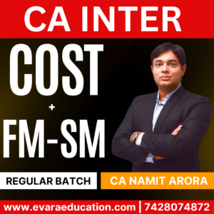 CA Inter-Combo (New Course)- COST & FM-SM (Regular Batch) for Sep 2025 & Jan 2026 Exams by CA NAMIT ARORA