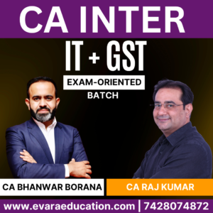 CA Inter – IT + GST (Exam-Oriented Batch) for Sep 2025 & Jan 2026 Exams by CA BHANWAR BORANA & CA RAJ KUMAR