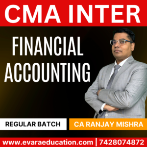 CMA INTER - FINANCIAL ACC (Regular Batch) for Dec 2025 & June 2026 Exams by (CA Ranjay Mishra)