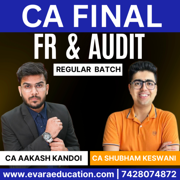 CA FINAL - Combo (New Course) FR + AUDIT (Regular Batch) for May/Nov 2025 Exams by CA AAKASH KANDOI & CA SHUBHAM KESWANI