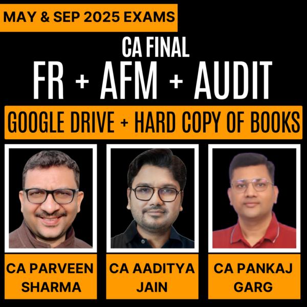 CA FINAL - Combo (New Course) FR + AFM + AUDIT (Regular Batch) by CA PARVEEN SHARMA, CA AADITYA JAIN & CA PANKAJ GARG