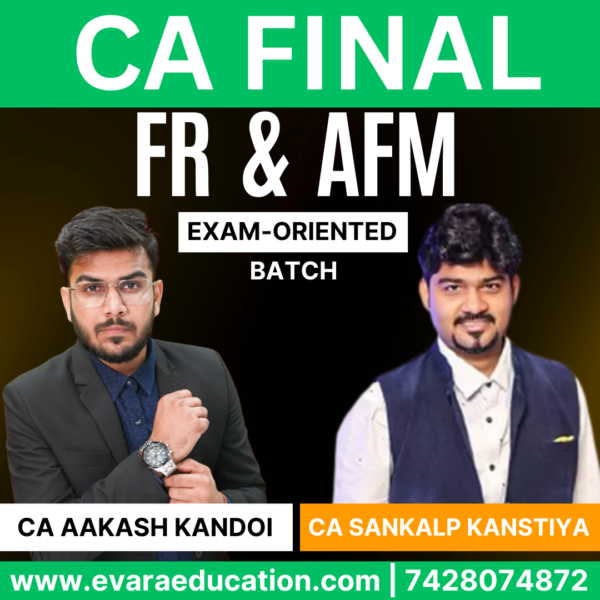 CA FINAL – Combo (New Course) FR + AFM (EXAM ORIENTED BATCH) for Sep 2025 & Jan 2026 Exams by CA AAKASH KANDOI & CA SANKALP KANSTIYA