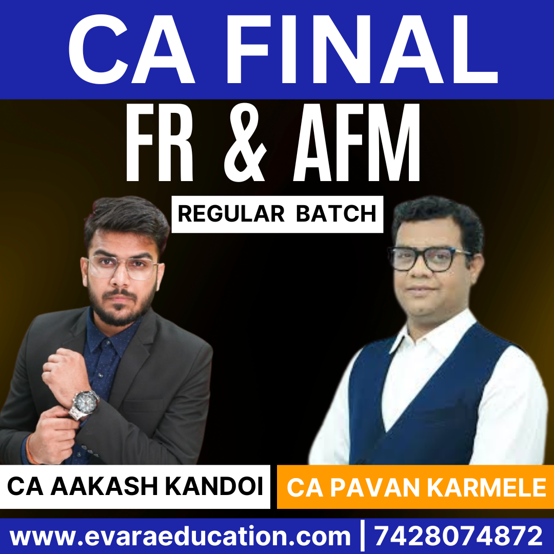CA FINAL - FR + AFM (Regular Batch) for Sep 2026 & Jan/May/Sep 2027 & Onwards Exams by CA AAKASH KANDOI & CA PAVAN KARMELE