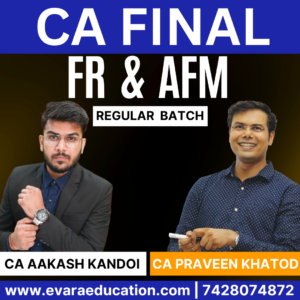 CA FINAL - FR + AFM (Regular Batch) for Sep 2026 & Jan/May/Sep 2027 & Onwards Exams by CA AAKASH KANDOI & CA PRAVEEN KHATOD