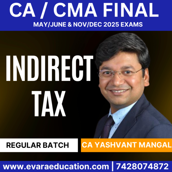 CA / CMA FINAL - INDIRECT TAX (Regular Batch) for Sep 2025 & Jan 2026 by (CA Yashvant Mangal)