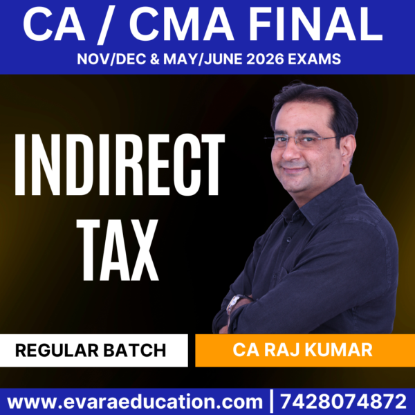 CA / CMA FINAL - INDIRECT TAX (Regular Batch) for Sep 2025 & Jan 2026 by (CA Raj Kumar)