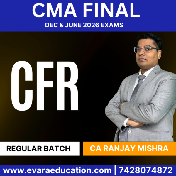 CMA FINAL CFR (Regular Batch) for Dec 2025 & Jan 2026 Exams (CA Ranjay Mishra)