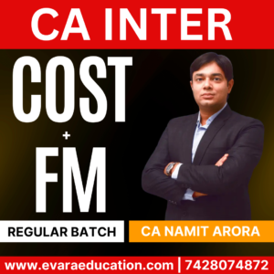 CA Inter-Combo (New Course)- COST & FM (Regular Batch) for Sep 2025 & Jan 2026 Exams by CA NAMIT ARORA