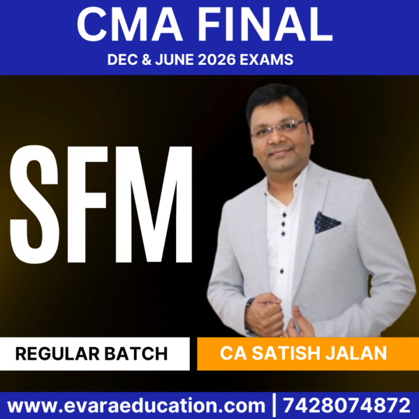 CMA FINAL SFM (Regular Batch) for Dec 2025 & June 2026 Exams (CA Satish Jalan)