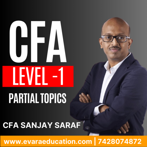 CFA Level 1- Partial Topics by CFA SANJAY SARAF
