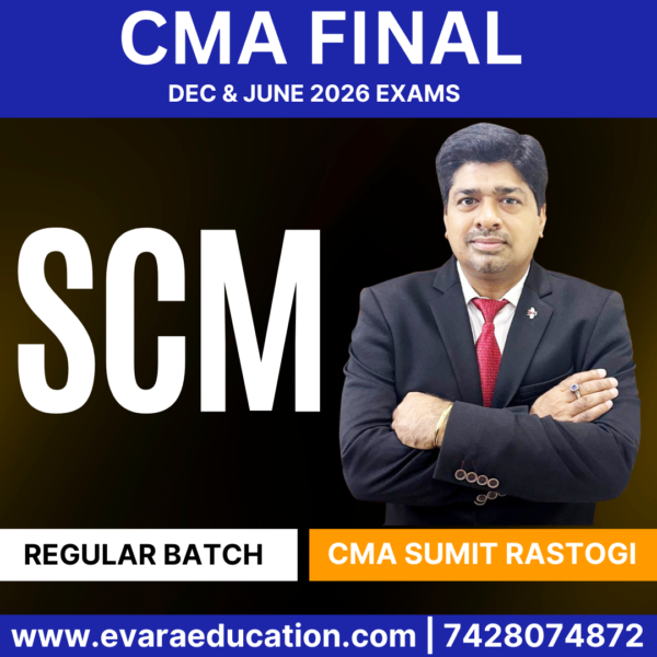 CMA FINAL SCM (Regular Batch) for Dec 2025 & June 2026 Exams (CMA Sumit Rastogi)