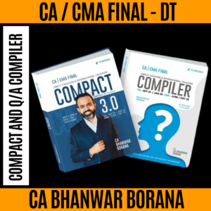 CA/CMA Final Direct Tax COMPACT and Q/A Compiler New Scheme By CA Bhanwar Borana Applicable For June / Sep / December 25 & Jan 26 Exams