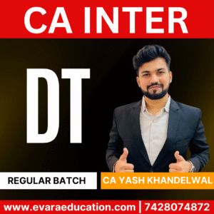 CA INTER - DT (Regular Batch) for May /Sep 2026 & Jan 2027 Exams by CA YASH KHANDELWAL