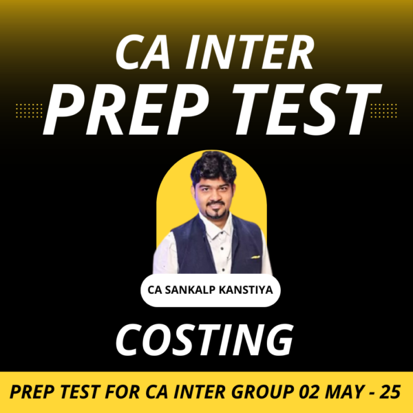 Prep Test for CA Inter Subject Wise (Cost & Management Accounting) May - 2025