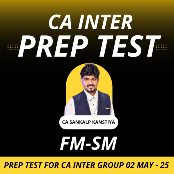 Prep Test for CA Inter Subject Wise (FM-SM) May - 2025
