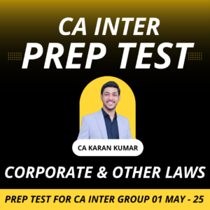 Prep Test for CA Inter Subject Wise (Corporate & Others Laws) May - 2025