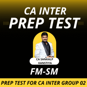 Prep Test for CA INTER Subject Wise (FM-SM) Jan - 2026 Exams