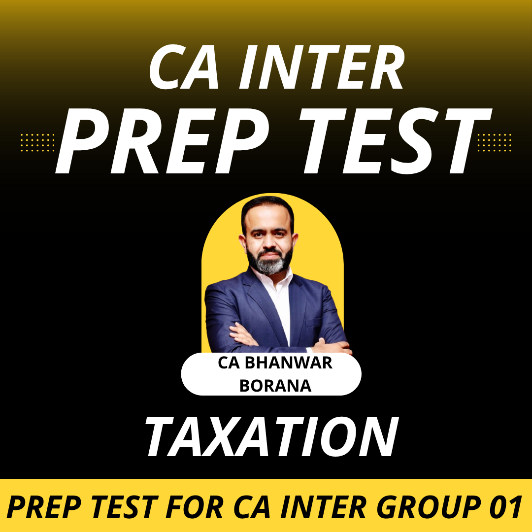 Prep Test for CA INTER Subject Wise (Taxation) Jan - 2026 Exams
