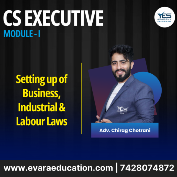 CS EXECUTIVE SETTING UP OF BUSINESS , INDUSTRIAL & LABOUR LAWS - NEW SYLLABUS