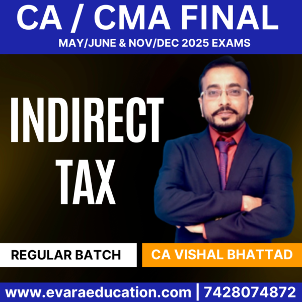 CA / CMA FINAL - INDIRECT TAX (Regular Batch) for Sep 2025 & Jan 2026 (CA Vishal Bhattad)