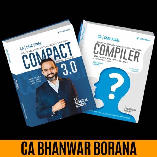 CA/CMA Final Direct Tax COMPACT and Q/A Compiler New Scheme By CA Bhanwar Borana Applicable For May / June / November / December 2025 Exams