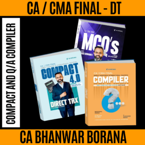 CA/CMA Final Direct Tax COMPACT and Q/A Compiler New Scheme By CA Bhanwar Borana Applicable For May/June/Sep/December 26 & Jan 27 Exams
