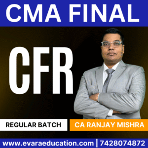 CMA FINAL - CFR (Regular Batch) for June/Dec 2026 Exams by CA RANJAY MISHRA