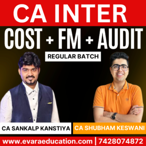CA INTER - COST + FM + AUDIT (Regular Batch) for May/Sep 2026 Exams by CA SHUBHAM KESWANI & CA SANKALP KANSTIYA