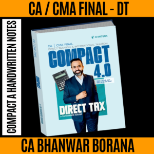 CA/CMA Final Compact A Handwritten Notes on Direct Tax New Scheme By CA Bhanwar Borana Applicable For May/June/Sep/December 26 & Jan 27 Exams